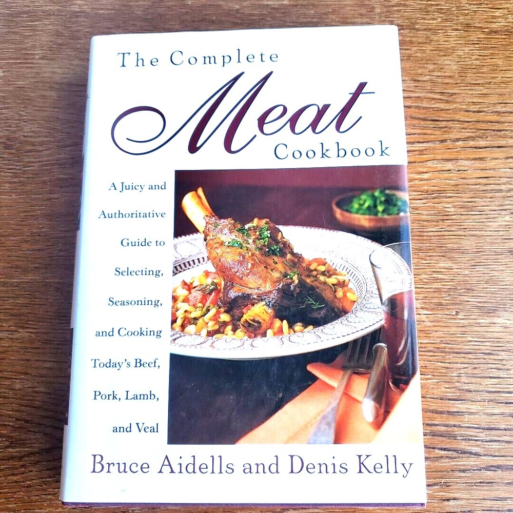 The Complete Meat Cookbook Bruce Aidells and Denis Kelly 1998 Steak Bar B Q‎